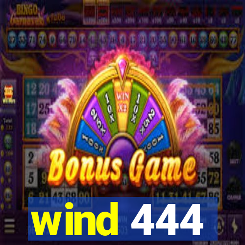 wind 444